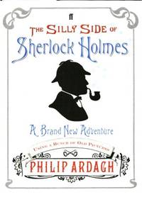 The Silly Side of Sherlock Holmes. A Brand New…