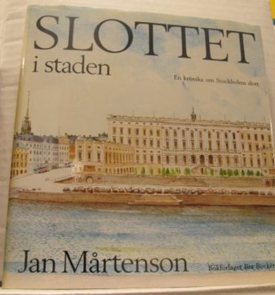 Slottet i staden. En krönika om Stockholms slott.