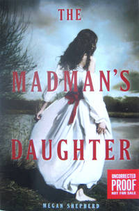 The Madman's Daughter by Megan Shepherd - Paperback - Uncorrected Proof (ARC) - from West of Eden Books (SKU: 9102)