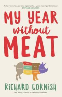 My Year Without Meat by Cornish, Richard - 2016