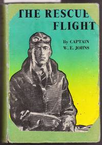 The Rescue Flight - A Biggles Story by Johns, W.E - 1950