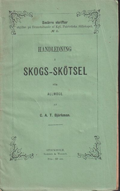 Handledning i skogs-skötsel för allmoge af C.A.T.…