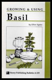 GROWING AND USING BASIL by Ogden, Ellen Ecker - 1990