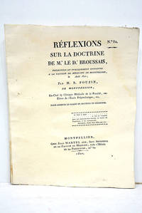 Réflexions sur la doctrine de Mr. Le Dr. Broussais, présentées et publiquement soutenues à la Faculté de Médecine de Montpellier, le août 1820.