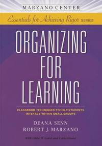 Organizing for Learning: Classroom Techniques to Help Students Interact Within Small Groups