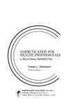 Communication for Health Professionals (Speech communication series) by Thompson, Teresa L - 1986