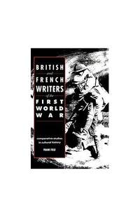 cover of British and French Writers of the First World War: Comparative Studies in Cultural History