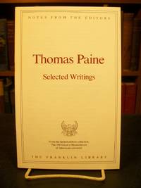 Thomas Paine: Selected Writings, Notes from the Editors, from the Limited Edition Collection, The 100 Greatest Masterpieces of American Literature by Paine, Thomas - 1979