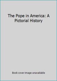 The Pope in America: A Pictorial History