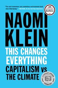 This Changes Everything : Capitalism vs. the Climate