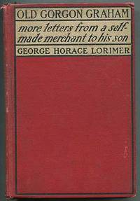Old Gorgon Graham More Letters From A Self Made Merchant