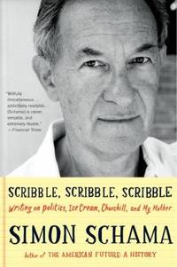 Scribble, Scribble, Scribble : Writing on Politics, Ice Cream, Churchill, and My Mother