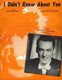 I Didn't Know About You, Duke Ellington Sheet Music Featured by Woody  Herman