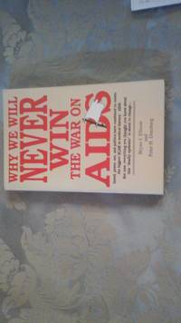 Why We Will Never Win the War On Aids by Bryan J. Ellison and Peter H. Duesberg - 1994