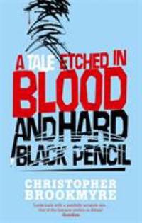 A Tale Etched in Blood and Hard Black Pencil by Christopher Brookmyre - 2007