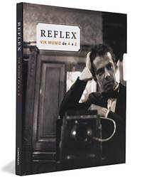 REFLEX : VIK MUNIZ DE A A Z.