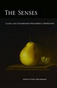 The Senses: Classic and Contemporary Philosophical Perspectives (Philosophy of Mind)