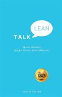 Talk Lean : Shorter Meetings. Quicker Results. Better Relations