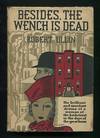 Besides, the Wench is Dead