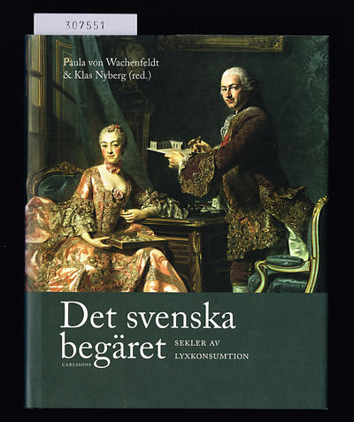 Det svenska begäret. Sekler av lyxkonsumtion.