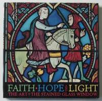 Faith, Hope and Light: The Art of the Stained Glass Window