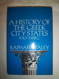 A History of the Greek City States, ca.700-338 B.C. by Sealey, Raphael - 1976