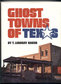 Ghost Towns of Texas by Baker, T. Lindsay - 1986