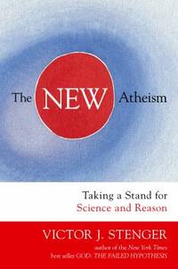 The New Atheism : Taking a Stand for Science and Reason