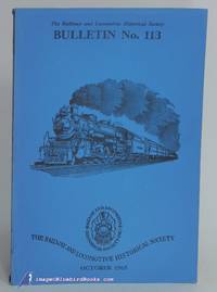 The Railway &amp; Locomotive Historical Society, Bulletin No. 113 (October,  1965) by FISHER, Charles E. (editor) - 1965