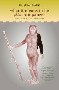 What it Means to be 98% Chimpanzee: Apes, People, and Their Genes