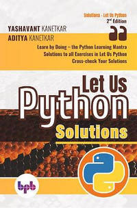 Let Us Python Solutions  Learn by Doing-the Python Learning Mantra