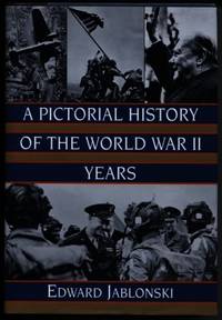 A Pictorial History of the World War II Years