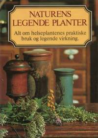 Naturens legende planter. Alt om helseplantenes…