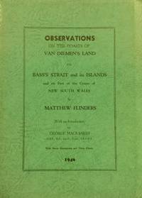 Observations on the Coasts of Van Diemen&#039;s Land, on Bass&#039;s Strait and its islands, and on part of the coasts of New South Wales. by FLINDERS, Matthew - 1946