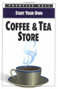 Start Your Own Coffee and Tea Store