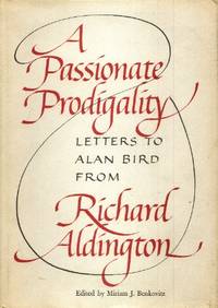 image of A Passionate Prodigality, Letters to Alan Bird from Richard Aldington, 1949-1962