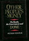 Other people&#39;s money: The banks, the government, and Dome