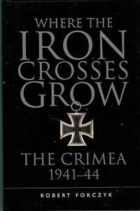 cover of Where The Iron Crosses Grow: The Crimea, 1941-44