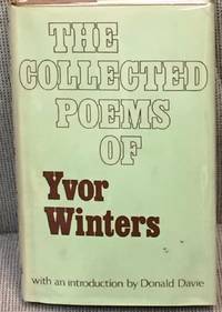 The Collected Poems of Yvor Winters by Yvor Winters, Donald Davie (introduction) - 1978