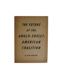 The Future of the Anglo-Soviet-American Coalition by Earl Browder - Paperback - First Edition - 1943 - from The Libriquarian, IOBA (SKU: 380)