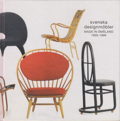 Svenska designmöbler. Made in Småland 1900-1999.