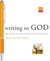 Writing to God: 40 Days of Praying with My Pen (Active Prayer Series)