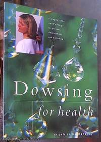 Dowsing for Health: Tuning in to the Earth's Energy for Personal Development and Well Being