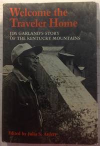 Welcome the Traveler Home: Jim Garland's Story of the Kentucky Mountains