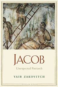 Jacob: Unexpected Patriarch (Jewish Lives) (Jewish Lives (Yale)) by Zakovitch, Yair