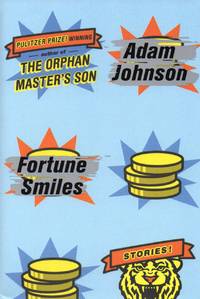 Fortune Smiles: Stories by Johnson, Adam - 2015