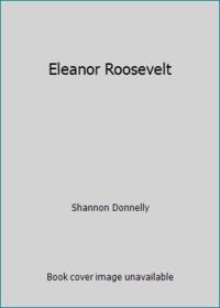 Eleanor Roosevelt by Shannon Donnelly - 1995