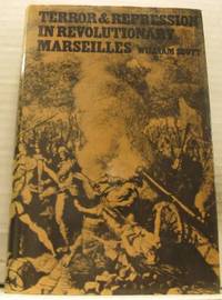 Terror and Repression in Revolutionary Marseilles.