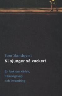 Ni sjunger så vackert. En bok om kärlek,…