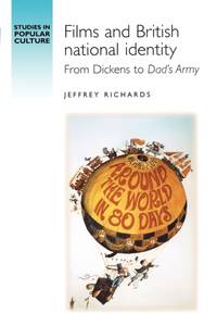 Films and British national identity : From Dickens to Dad's Army'